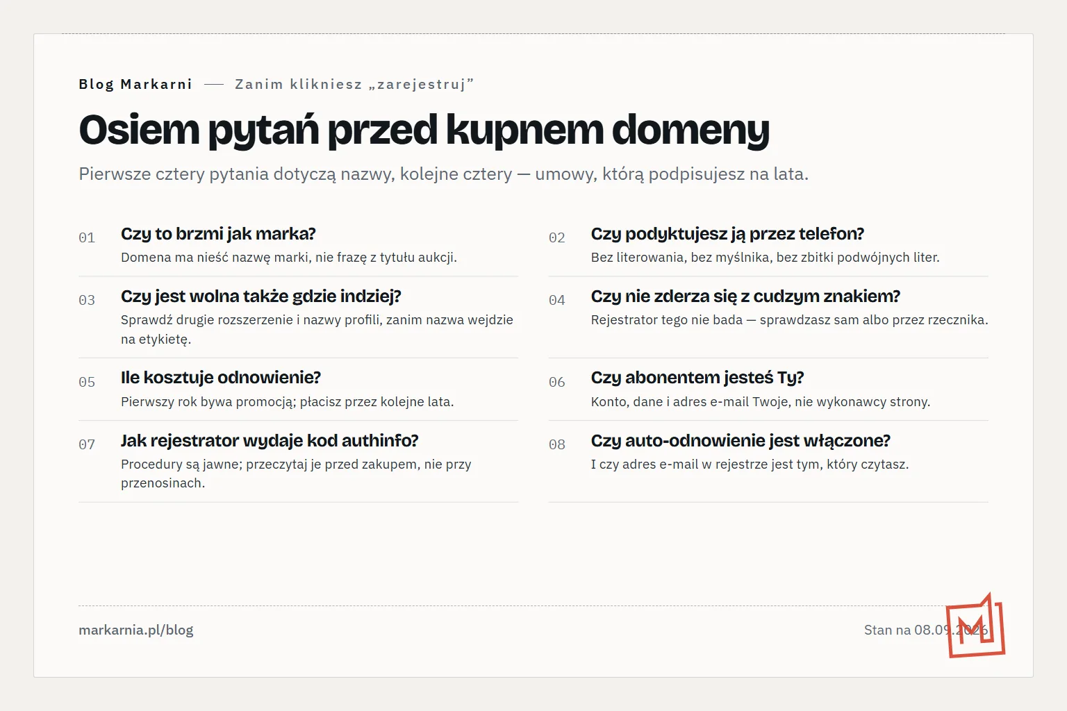 Numerowana lista ośmiu pytań, które warto zadać przed kupnem domeny: brzmienie nazwy, dyktowanie przez telefon, dostępność w innych rozszerzeniach, kolizja ze znakiem towarowym, cena odnowienia, kto jest abonentem, procedura wydania kodu authinfo, auto-odnowienie.